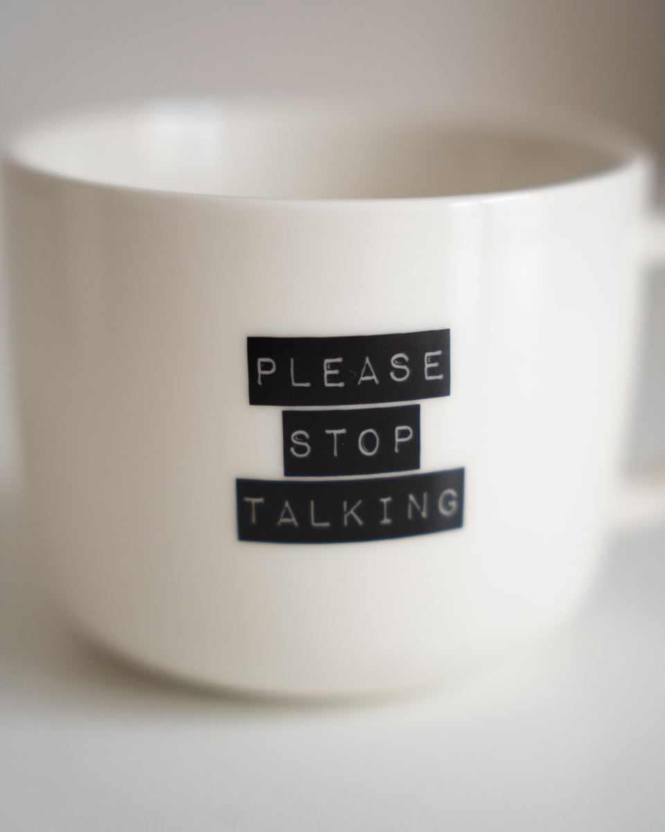 PLEASE STOP TALKING Tasse