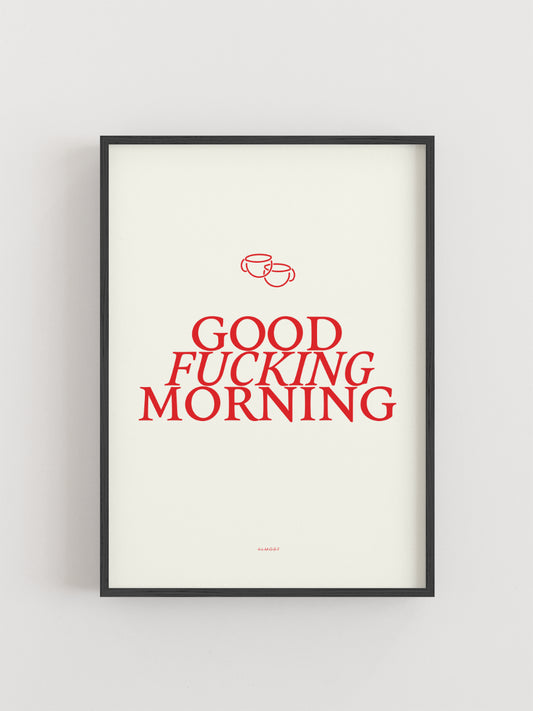 Poster mit rotem Statement „GOOD FUCKING MORNING“ und Illustration zweier Kaffeetassen auf weißem Hintergrund - ALMOST A BRAND