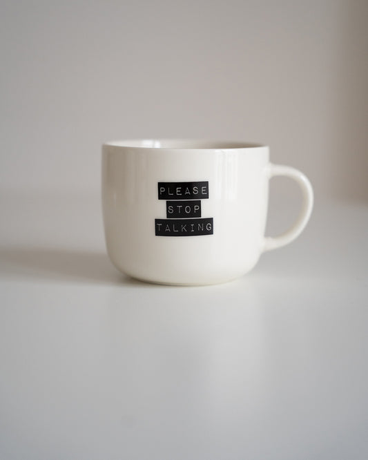 PLEASE STOP TALKING Tasse