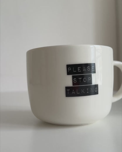 PLEASE STOP TALKING Tasse